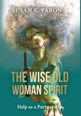 Spiritul femeii bătrâne înțelepte: Ajutor ca un parteneriat - The Wise Old Woman Spirit: Help as a Partnership