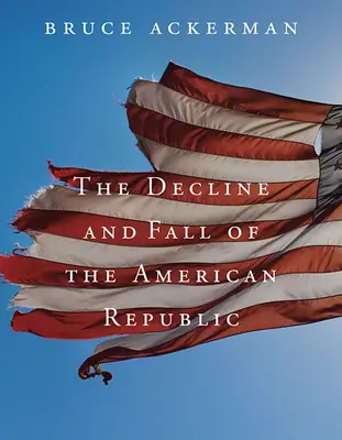 Declinul și căderea Republicii Americane - Decline and Fall of the American Republic