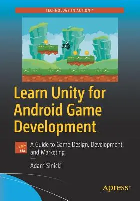 Învățați Unity pentru dezvoltarea jocurilor Android: Un ghid pentru proiectarea, dezvoltarea și comercializarea jocurilor - Learn Unity for Android Game Development: A Guide to Game Design, Development, and Marketing