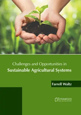 Provocări și oportunități în sistemele agricole durabile - Challenges and Opportunities in Sustainable Agricultural Systems