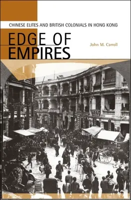 Marginea imperiilor: Elitele chineze și coloniștii britanici în Hong Kong - Edge of Empires: Chinese Elites and British Colonials in Hong Kong