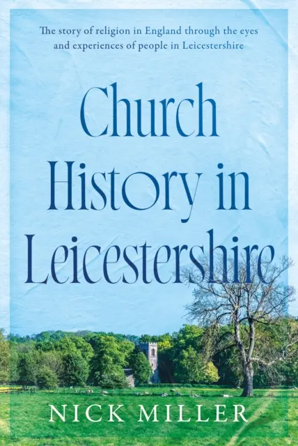 Istoria bisericii din Leicestershire - Church History in Leicestershire