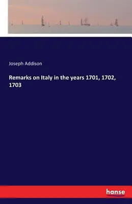 Observații despre Italia în anii 1701, 1702, 1703 - Remarks on Italy in the years 1701, 1702, 1703