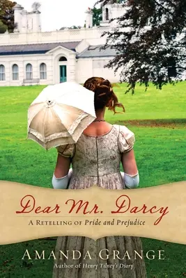 Dragă domnule Darcy: O repovestire a cărții Mândrie și prejudecată - Dear Mr. Darcy: A Retelling of Pride and Prejudice