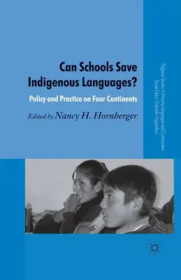 Pot școlile să salveze limbile indigene?: Politici și practici pe patru continente - Can Schools Save Indigenous Languages?: Policy and Practice on Four Continents