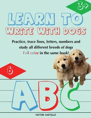 Învață să scrii cu câini Carte de lucru: Practice for Kids with Line Tracing, Letters and Numbers (Full Color) Ages 3-6.: Practică pentru copii cu Line Tracin - Learn to Write with Dogs Workbook: Practice for Kids with Line Tracing, Letters and Numbers (Full Color) Ages 3-6.: Practice for Kids with Line Tracin