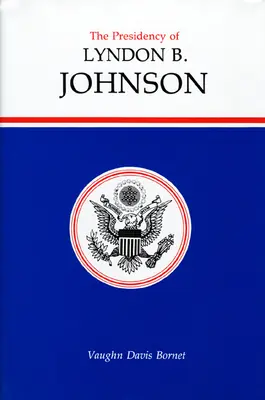 Președinția lui Lyndon B. Johnson - The Presidency of Lyndon B. Johnson