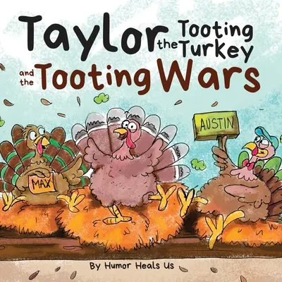 Taylor the Tooting Turkey and the Tooting Wars: O poveste despre curcile care trag vânturi (Fart) - Taylor the Tooting Turkey and the Tooting Wars: A Story About Turkeys Who Toot (Fart)