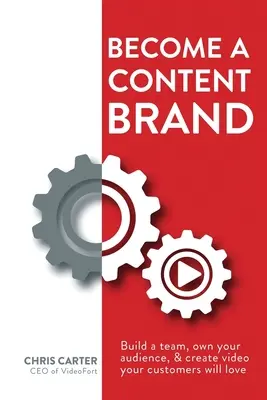 Deveniți un brand de conținut: Construiește-ți o echipă, stăpânește-ți audiența și creează videoclipuri pe care clienții tăi le vor adora - Become a Content Brand: Build a Team, Own Your Audience, & Create Video Your Customers Will Love