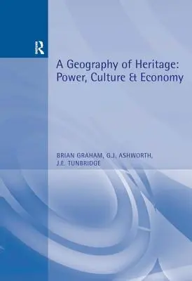 O geografie a patrimoniului: Putere, cultură și economie - A Geography of Heritage: Power, Culture and Economy