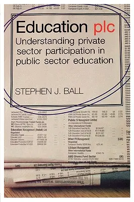 Education plc: Înțelegerea participării sectorului privat în învățământul din sectorul public - Education plc: Understanding Private Sector Participation in Public Sector Education