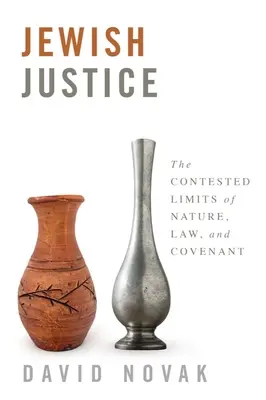 Justiția evreiască: Limitele contestate ale naturii, legii și legământului - Jewish Justice: The Contested Limits of Nature, Law, and Covenant