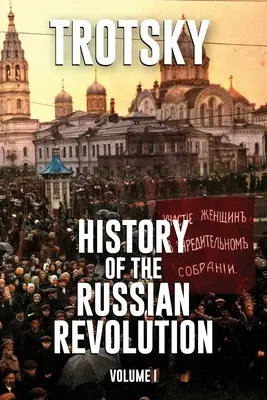 Istoria revoluției ruse: Volumul 1 - History of the Russian Revolution: Volume 1