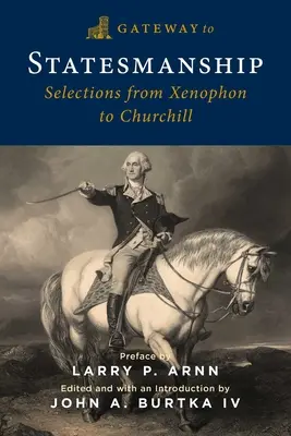 Gateway to Statesmanship: Selecții de la Xenofon la Churchill - Gateway to Statesmanship: Selections from Xenophon to Churchill