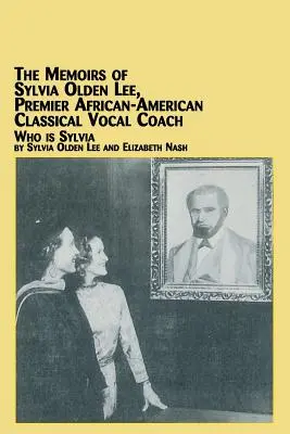 Memoriile Sylviei Olden Lee, prima antrenoare afro-americană de canto clasic Cine este Sylvia - The Memoirs of Sylvia Olden Lee, Premier African-American Classical Vocal Coach Who Is Sylvia