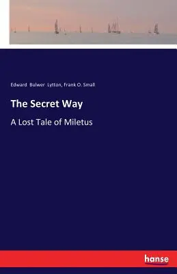 Calea secretă: O poveste pierdută din Milet - The Secret Way: A Lost Tale of Miletus