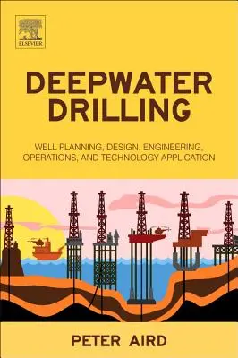 Forajul în ape adânci: Planificarea sondei, proiectare, inginerie, operațiuni și aplicarea tehnologiei - Deepwater Drilling: Well Planning, Design, Engineering, Operations, and Technology Application