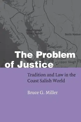 The Problem of Justice: Tradiție și lege în lumea Coast Salish - The Problem of Justice: Tradition and Law in the Coast Salish World