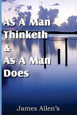 Cum gândește un om & Cum face un om - As a Man Thinketh & As A Man Does