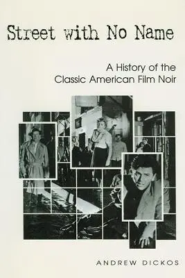 Strada fără nume: O istorie a filmului american clasic noir - Street with No Name: A History of the Classic American Film Noir