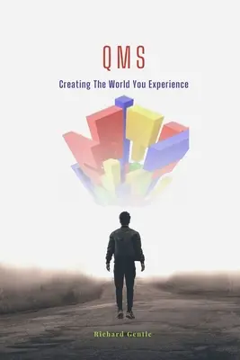 Qms: Crearea lumii pe care o trăiești - Qms: Creating The World You Experience