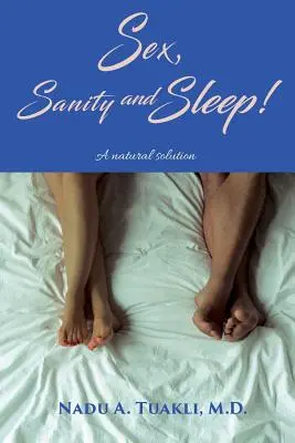 Sex, sănătate și somn: O soluție naturală - Sex, Sanity and Sleep: A Natural Solution