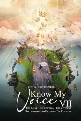 Know My Voice VII: Regele, Împărăția, Cetățenii Recunoașterea și intrarea în Împărăție - Know My Voice VII: The King, The Kingdom, The Citizens Recognizing and Entering The Kingdom