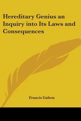 Geniul ereditar, o anchetă asupra legilor și consecințelor sale (Hereditary Genius an Inquiry into Its Laws and Consequences) - Hereditary Genius an Inquiry into Its Laws and Consequences