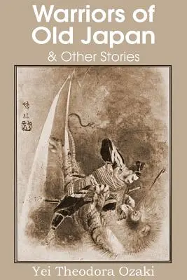 Războinici din vechea Japonie și alte povestiri - Warriors of Old Japan and Other Stories