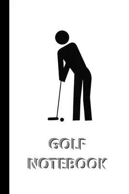 GOLF NOTEBOOK [caiet/ jurnal/ jurnal cu linii pentru scris, 60 de foi, dimensiune medie (A5) 6x9 inch]: Caiet SPORT pentru salvarea rapidă/simplă a instrucțiunilor - GOLF NOTEBOOK [ruled Notebook/Journal/Diary to write in, 60 sheets, Medium Size (A5) 6x9 inches]: SPORT Notebook for fast/simple saving of instruction