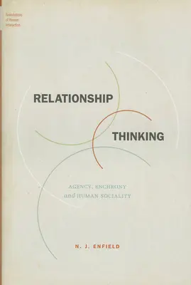 Relationship Thinking: Agenția, sincronicitatea și socialitatea umană - Relationship Thinking: Agency, Enchrony, and Human Sociality