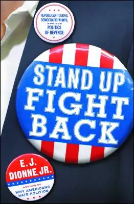Stand Up Fight Back: Republican Toughs, Democratic Wimps, și noua politică a răzbunării - Stand Up Fight Back: Republican Toughs, Democratic Wimps, and the New Politics of Revenge