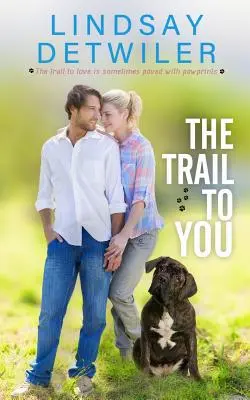 The Trail to You: O dulce poveste de dragoste - The Trail to You: A Sweet Romance
