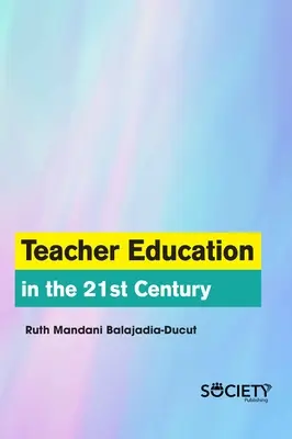 Formarea profesorilor în secolul XXI - Teacher Education in the 21st Century