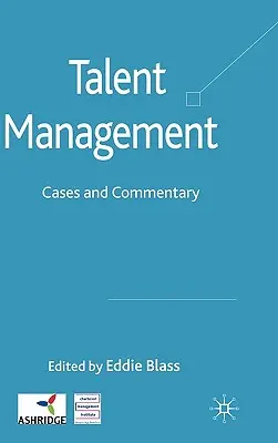 Managementul talentelor: Cazuri și comentarii - Talent Management: Cases and Commentary