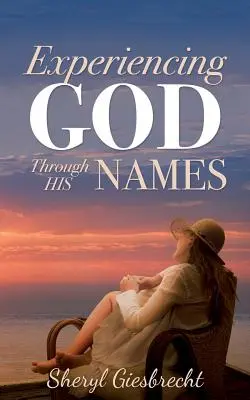 Experimentarea lui Dumnezeu prin numele Sale - Experiencing God Through His Names