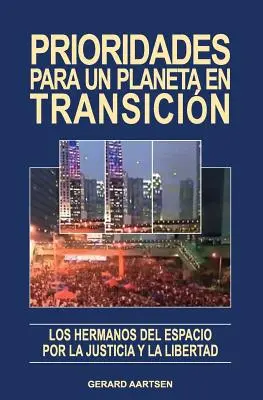 Priorități pentru o planetă în transicin: Los Hermanos del Espacio por la Justicia y la Libertad - Prioridades para un planeta en transicin: Los Hermanos del Espacio por la Justicia y la Libertad