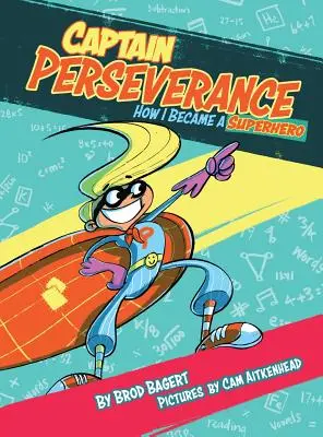 Căpitanul Perseverență: Cum am devenit un supererou - Captain Perseverance: How I Became a Superhero
