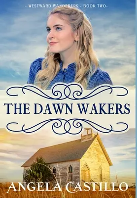 Rătăcitorii din Vest - Cartea 2: The Dawn Wakers - Westward Wanderers-Book 2: The Dawn Wakers