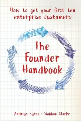 Manualul fondatorului: Cum să obțineți primele zece întreprinderi cliente - The Founder Handbook: How to get your first ten enterprise customers
