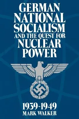 Național-socialismul german și căutarea energiei nucleare, 1939-49 - German National Socialism and the Quest for Nuclear Power, 1939-49