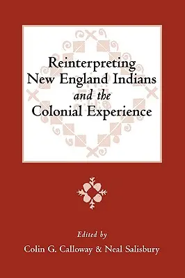 Reinterpretarea indienilor din Noua Anglie și a experienței coloniale - Reinterpreting New England Indians and the Colonial Experience