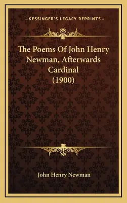 The Poems Of John Henry Newman, Afterwards Cardinal (1900)