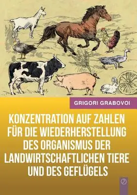 Konzentration auf Zahlen fr die Wiederherstellung des Organismus der landwirtschaftlichen Tiere und des Geflgels (German Version) - Konzentration auf Zahlen fr die Wiederherstellung des Organismus der landwirtschaftlichen Tiere und des Geflgels (GERMAN Version)