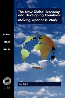 Noua economie globală și țările în curs de dezvoltare: Promovarea deschiderii - The New Global Economy and Developing Countries: Making Openness Work