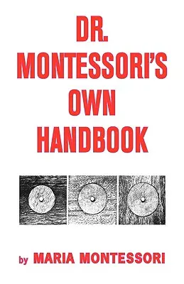 Manualul propriu al Dr. Montessori - Dr. Montessori's Own Handbook