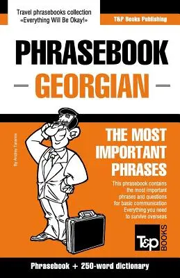 Carte de fraze engleză-georgiană și mini dicționar de 250 de cuvinte - English-Georgian phrasebook and 250-word mini dictionary
