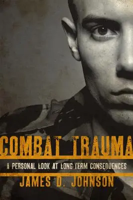 Trauma de luptă: O privire personală asupra consecințelor pe termen lung - Combat Trauma: A Personal Look at Long-Term Consequences