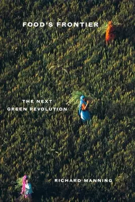 Frontiera hranei: Următoarea revoluție verde - Food's Frontier: The Next Green Revolution