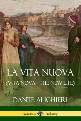La Vita Nuova (Vita Nova - Viața nouă) - La Vita Nuova (Vita Nova - The New Life)
